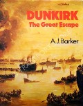 Book cover of Dunkirk - The Great Escape by BARKER, A.J. 